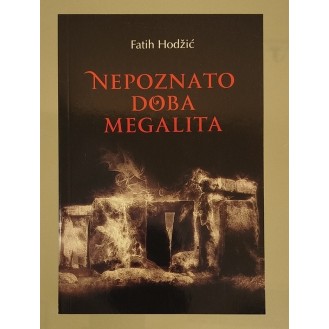 Fatih Hodžić - Nepoznato doba megalita