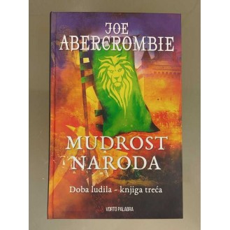 Joe Abercrombie - Mudrost naroda - treća knjiga trilogije Doba ludila