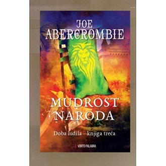 Joe Abercrombie - Mudrost naroda - treća knjiga trilogije Doba ludila