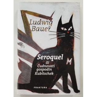 Ludwig Bauer - Seroquel ili Čudnovati gospodin Kubitschek Ludwig Bauer - Seroquel ili Čudnovati gospodin Kubitschek