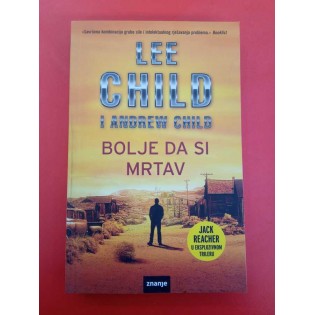 Lee Child i Andrew Child - Bolje da si mrtav