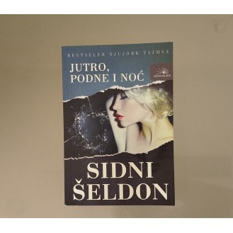 Sidney Sheldon - Jutro, podne i noć Sidney Sheldon - Jutro, podne i noć