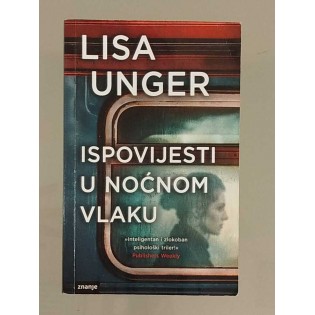 Lisa Unger - Ispovijesti u noćnom vlaku