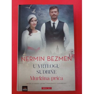 Nermin Bezmen - U vrtlogu sudbine, 2. dio - Murkina priča