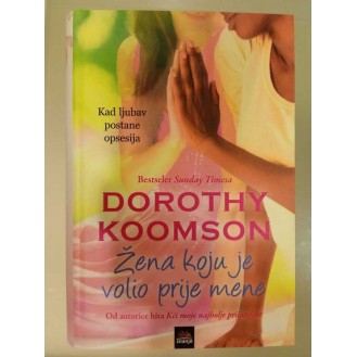 Dorothy Koomson - Žena koju je volio prije mene