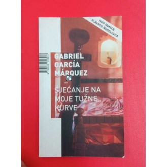 Gabriel Garcia Marquez - Sjećanje na moje tužne kurve
