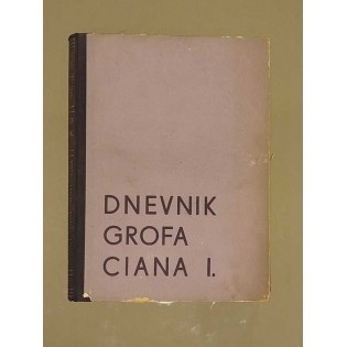 Galeazzo Ciano - Dnevnik grofa Ciana I.