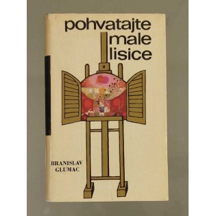 Branislav Glumac - Pohvatajte male lisice