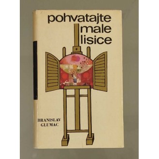 Branislav Glumac - Pohvatajte male lisice