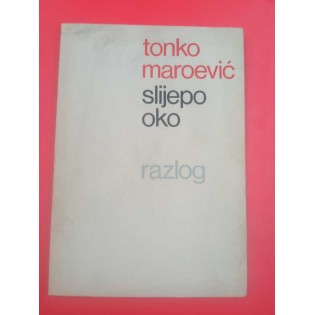 Tonko Maroević - Slijepo oko