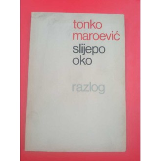 Tonko Maroević - Slijepo oko