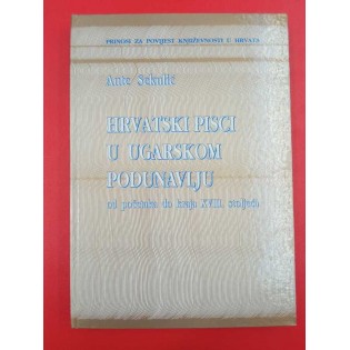 Ante Sekulić - Hrvatska pisci u ugarskom Podunavlju od početka do kraja XVIII. Stoljeća
