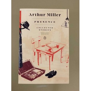 Arthur Miller - Presence: Collected Stories