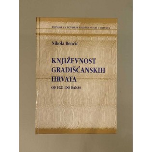Nikola Benčić - Književnost Gradišćanskih Hrvata: od XVI. stoljeća do 1921. + Književnost Gradišćanskih Hrvata: od 1921. do danas.