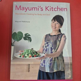 Mayumi Nishimura - Mayumis kitches Macrobiotic cooking for Body and Soul