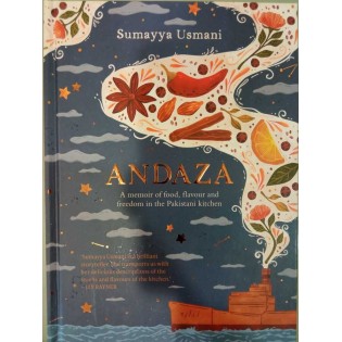 Sumayya Usmani - Andaza: A Memoir of Food, Flavour and Freedom in the Pakistani Kitchen