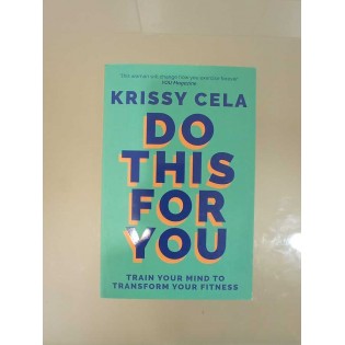 Krissy Cela - Do This for You - Train Your Mind To Transform Your Fitness