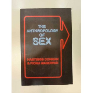 Hastings Donnan, Fiona Magowan - The Anthropology of Sex