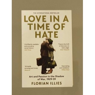Florian Illies - Love In A Time Of Hate