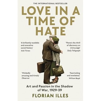Florian Illies - Love In A Time Of Hate