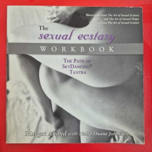 Margot Anand, Duane Johncock - The sexual ecstasy workbook