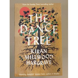 Kiran Millwood Hargrave - The Dance Tree