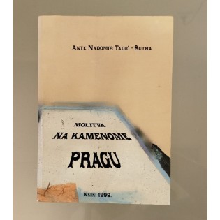 Ante Nadomir Tadić - Šutra - Molitva na kamenom pragu Ante Nadomir Tadić - Šutra - Molitva na kamenom pragu