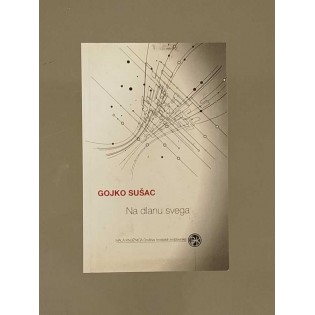 Gojko Sušac - Na dlanu svega