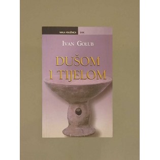 Ivan Golub - Dušom i tijelom