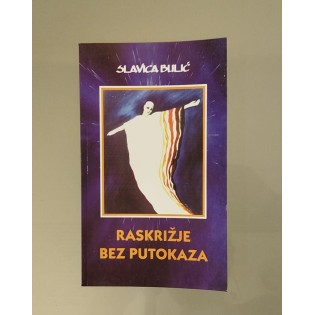 Slavica Bulić - Raskrižje bez putokaza Slavica Bulić - Raskrižje bez putokaza