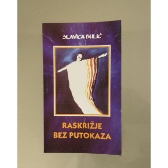 Slavica Bulić - Raskrižje bez putokaza Slavica Bulić - Raskrižje bez putokaza