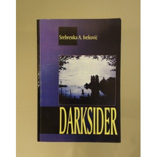 Srebrenka A. Iveković - Darksider Srebrenka A. Iveković - Darksider