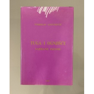 Tomislav Antunović - Tuga i ognjište Tomislav Antunović - Tuga i ognjište