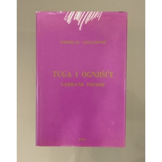 Tomislav Antunović - Tuga i ognjište Tomislav Antunović - Tuga i ognjište