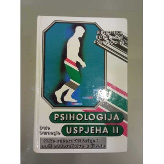 Dale Carnegie  - Psihologija uspjeha 2  Kako zaboraviti brige i naći zadovoljstvo u životu              