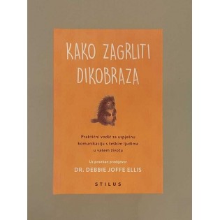 Debbie Joffe Ellis - Kako zagrliti dikobraza