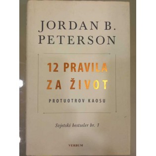 Jordan Peterson - 12 pravila za život: protuotrov kaosu