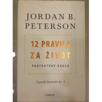 Jordan Peterson - 12 pravila za život: protuotrov kaosu