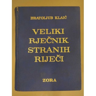 Bratoljub Klaić - Veliki rječnik stranih riječi