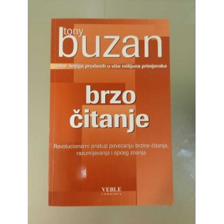Tony Buzan - Brzo čitanje : Revolucionarni pristup povećanju brzine čitanja, razumijevanja i općeg znanja