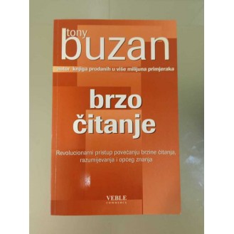 Tony Buzan - Brzo čitanje : Revolucionarni pristup povećanju brzine čitanja, razumijevanja i općeg znanja