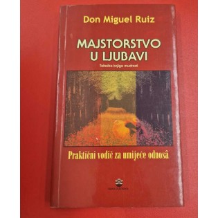 Don Miguel Ruiz - MAJSTORSTVO U LJUBAVI