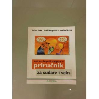 Joshua Piven, David Borgenicht, Jennifer Worick - Kad se dogodi najgore : Priručnik za sudare i seks
