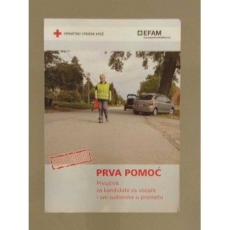 Prva pomoć - priručnik za kandidate za vozače i sve sudionike u prometu