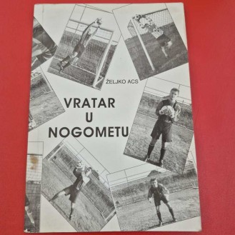 Željko Acs - VRATAR U NOGOMETU