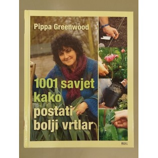Pippa Greenwood - 1001 savjet kako postati bolji vrtlar