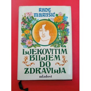 Rade Marušić - Ljekovitim biljem do zdravlja 