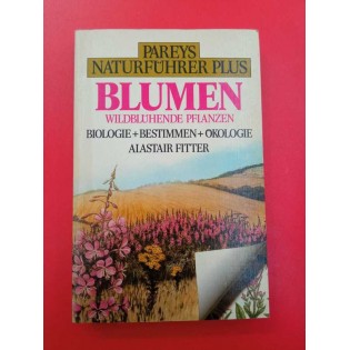 Pareys Naturführer plus: Blumen und wildblühende Pflanzen