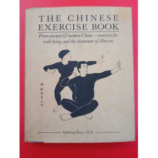 Dahong Zhou - The Chinese Exercise Book: From Ancient & Modern China, Exercises for Well-being and the Treatment of Illness