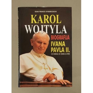 Gian Franco Svidercoschi - Karol Wojtyla : biografija Ivana Pavla II. od rođenja do izbora za papu